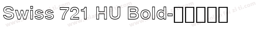 Swiss 721 HU Bold字体转换